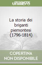 La storia dei briganti piemontesi (1796-1814) libro