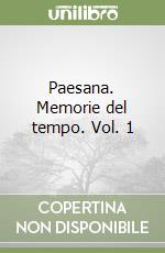 Paesana. Memorie del tempo. Vol. 1 libro