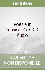 Poesie in musica. Con CD Audio libro