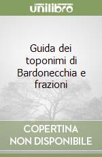 Guida dei toponimi di Bardonecchia e frazioni libro