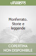 Monferrato. Storie e leggende libro