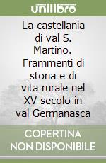 La castellania di val S. Martino. Frammenti di storia e di vita rurale nel XV secolo in val Germanasca