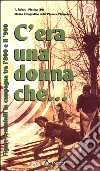 C'era una donna che... Figure femminili in campagna tra l'800 e il '900 libro di Gruppo di ricerca 'L Rubat (cur.)