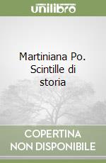 Martiniana Po. Scintille di storia