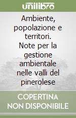 Ambiente, popolazione e territori. Note per la gestione ambientale nelle valli del pinerolese