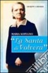 Maria Sopegno. «La Santa di Volvera» libro