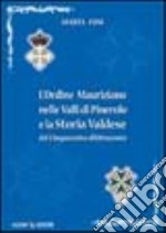 L'Ordine Mauriziano nelle valli di Pinerolo e la storia valdese dal Cinquecento all'Ottocento libro