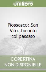 Piossasco: San Vito. Incontri col passato libro