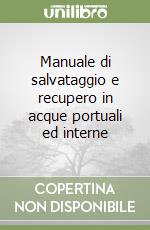 Manuale di salvataggio e recupero in acque portuali ed interne libro