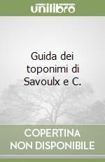 Guida dei toponimi di Savoulx e C. libro