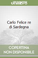 Carlo Felice re di Sardegna