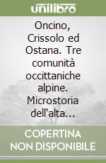 Oncino, Crissolo ed Ostana. Tre comunità occittaniche alpine. Microstoria dell'alta valle del Po