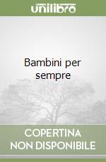 Bambini per sempre