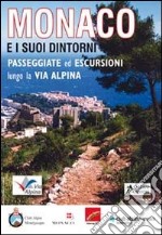 Monaco e i suoi dintorni. Passeggiate ed escursioni lungo la via alpina. Ediz. italiana e francese libro