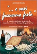 «... E così facevamo festa». La cucina tradizionale raccontata da Secondina Lantelme, donna di Borgata Sestriere libro