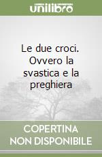 Le due croci. Ovvero la svastica e la preghiera libro
