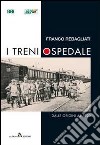 I treni ospedale. Dalle origini al 1920 libro