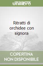 Ritratti di orchidee con signora