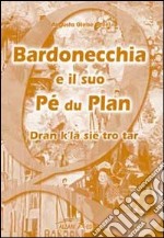 Bardonecchia e il suo Pé du Plan libro