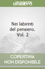 Nei labirinti del pensiero. Vol. 2 libro