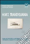 H.M.T Transylvania. Ediz. illustrata libro