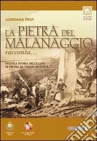 La pietra del Malanaggio racconta... Piccola storia delle cave di pietra da taglio di Porte libro