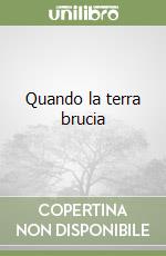 Quando la terra brucia