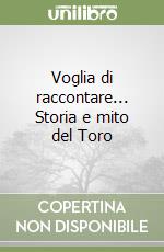 Voglia di raccontare... Storia e mito del Toro libro