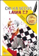 Chi ha ucciso Laura Z. ?