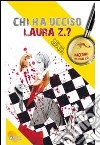 Chi ha ucciso Laura Z. ? libro