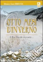 Otto mesi d'inverno. Il Rio dorato racconta libro