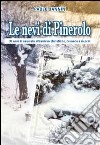 Le nevi di Pinerolo. 30 anni di nevicata attraverso statistiche, cronaca e ricordi libro