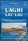 Laghi-lac-lau. I laghi del Viso, della Val Po, delle valli pinerolesi,della Val Sangone e della Valsusa libro