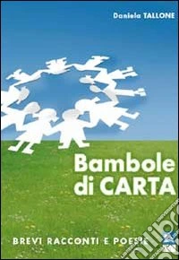 Bambole di carta. Brevi racconti e poesie libro