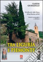 Tra Liguria e Piemonte. Gli affreschi della chiesa di San Martino ad Erli. Ediz. illustrata