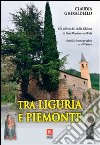 Tra Liguria e Piemonte. Gli affreschi della chiesa di San Martino ad Erli. Ediz. illustrata libro