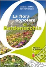 La flora popolare di Bardonecchia libro