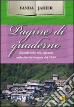 Pagine di quaderno. Ricordi della mia infanzia nella piccola borgata dei Clotti libro