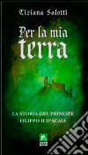 Per la mia terra libro di Salotti Tiziana