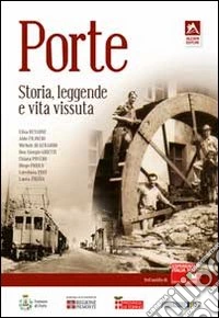 Porte. Storia, leggende e vita vissuta libro