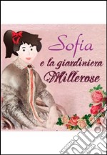 Sofia e la giardiniera millerose libro