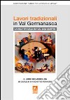 Lavori tradizionali in val Germanasca. Il libro dei modellini di Carlo e Enrichetta Ferrero libro