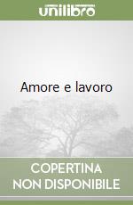 Amore e lavoro
