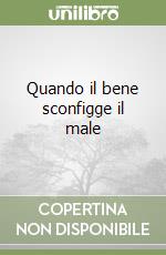 Quando il bene sconfigge il male libro