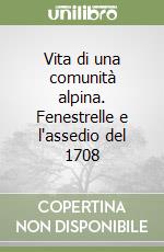 Vita di una comunità alpina. Fenestrelle e l'assedio del 1708