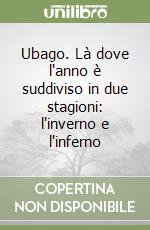 Ubago. Là dove l'anno è suddiviso in due stagioni: l'inverno e l'inferno libro