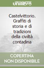 Castelvittorio. Graffiti di storia e di tradizioni della civiltà contadina libro