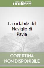 La ciclabile del Naviglio di Pavia libro