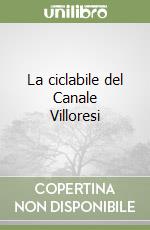 La ciclabile del Canale Villoresi libro