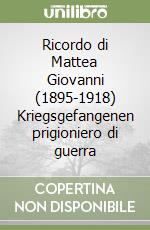 Ricordo di Mattea Giovanni (1895-1918) Kriegsgefangenen prigioniero di guerra